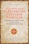 Transforming Information Literacy Programs: Intersecting Frontiers of Self, Library Culture, and Campus Community (ACRL Publications in Librarianship, #64) Transforming Information Literacy Programs: Intersecting Frontiers of Self, Library Culture, and Campus Community (ACRL Publications in Librarianship, #64)