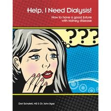 Help, I Need Dialysis!  How to have a good future with kidney disease (Paperback)