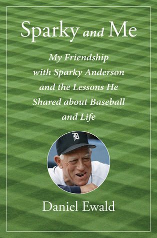 Sparky and Me: My Friendship with Sparky Anderson and the Lessons He Shared About Baseball and Life (Hardcover)