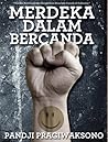 Merdeka Dalam Bercanda by Pandji Pragiwaksono