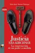 Justicia era Kirchner: La construcción de un poder a medida (Paperback)