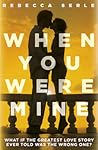 When You Were Mine by Rebecca Serle