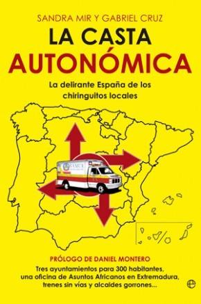 La casta autonómica: la delirante España de los chiringuitos locales (Paperback)