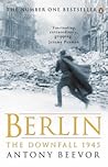 Berlin. The Downfall, 1945 by Antony Beevor