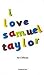 I Love Samuel Taylor