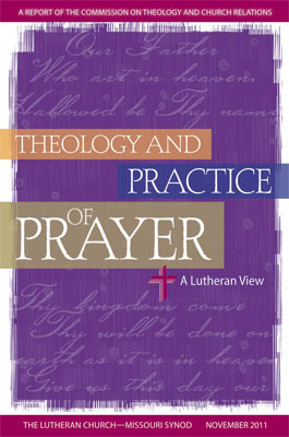 Theology and Practice of Prayer: A Lutheran View