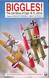 Biggles! The Life Story of Captain W.E.Johns Biggles! The Life Story of Captain W.E.Johns