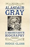 Alasdair Gray: A Secretary’s Biography