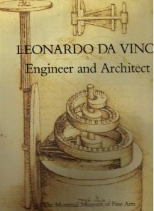 Leonardo da Vinci: Engineer and Architect. Montreal Museum of Fine Arts 1987