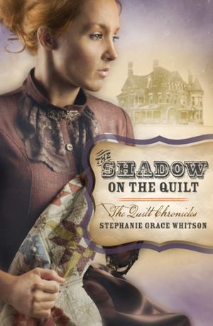 The Shadow on the Quilt (The Quilt Chronicles #2)