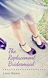 The Replacement Bridesmaid by Laurie Ralston