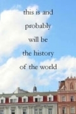 This Is and Probably Will Be the History of the World