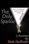 The Only Sparkle by Matt Hofferth
