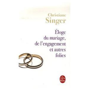 Éloge du mariage, de l'engagement et autres folies