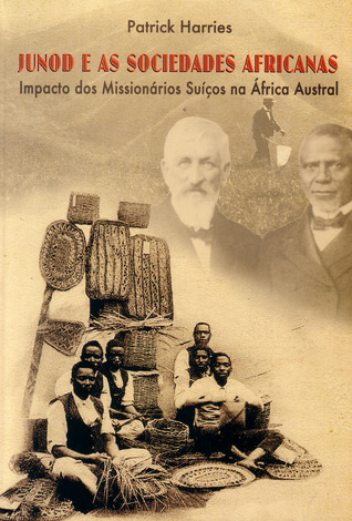 Junod e as Sociedades Africanas. Impacto dos Missionários Suíços na África Austral (Paperback)