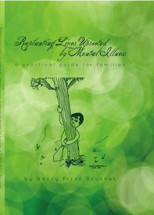 Replanting Lives Uprooted by Mental Illness: a practical guide for families