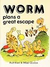 Worm Plans a Great Escape Worm Plans a Great Escape