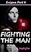 Fighting the Man (Enigma, #2)