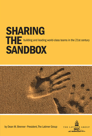 Sharing the Sandbox:Building and Leading World-Class Teams in the 21st Century