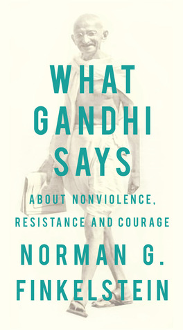 What Gandhi Says: About Nonviolence, Resistance and Courage (Paperback)