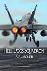 Hell Dogs Squadron by A.R. Moler