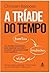A Tríade do Tempo