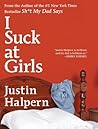 I Suck at Girls by Justin Halpern
