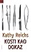 Kosti kao dokaz by Kathy Reichs