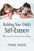 Building Your Child's Self-Esteem: 9 Secrets Every Parent Needs to Know