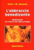 L'abbraccio benedicente. Meditazione sul ritorno del figlio prodigo