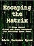 Escaping the Matrix: 8 Steps Beyond Stress and Anger Management For Attaining Inner Peace