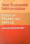 New Testament Interpretation: Essays on Principles and Methods