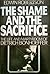 SHAME AND THE SACRIFICE, THE : The Life and Martyrdom of Dietrich Bonhoeffer