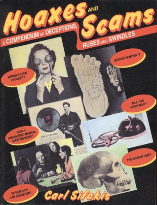 Hoaxes and Scams: A Compendium of Deceptions, Ruses and Swindles