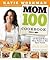 The Mom 100 Cookbook: 100 R...