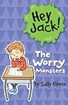 The Worry Monsters (Hey Jack! #5)