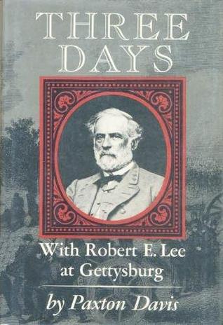 Three Days: With Robert E. Lee at Gettysburg (Hardcover)