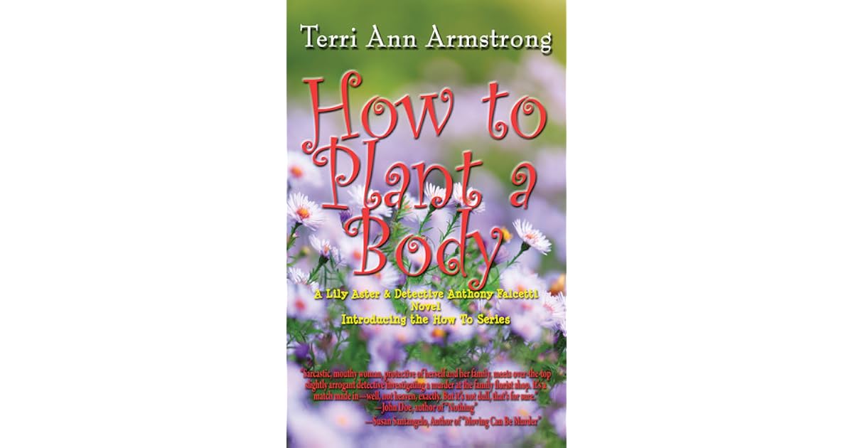 How To Plant A Body By Terri Ann Armstrong