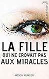 La fille qui ne croyait pas aux miracles by Wendy    Wunder