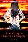 The Vampire Hunter's Daughter by Jennifer Malone Wright