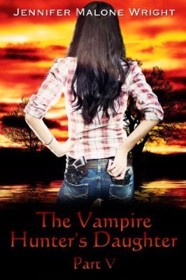 The Vampire Hunter's Daughter: Part V (The Vampire Hunter's Daughter, #5)