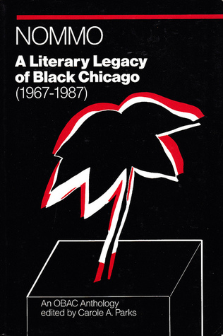 Nommo: A Literary Legacy of Black Chicago (1967-1987) ~ An Anthology of the OBAC Writers' Workshop