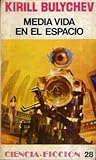 Media vida en el espacio by Kir Bulychev