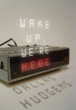Wake Up, We're Here