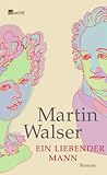 Ein liebender Mann by Martin Walser