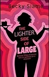 The Lighter Side of Large