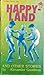 Happyland and Other Stories