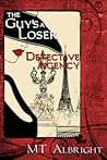 The Guy's a Loser Detective Agency by M.T. Albright