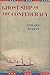 Ghost Ship of the Confederacy: The Story of the Alabama and Her Captain, Raphael Semmes