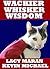 Wackier Whisker Wisdom
